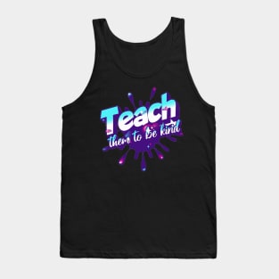 Teach Them To Be Kind, Back to School, Teacher, Teacher Appreciation, Teach,Teacher Gift, Back To School Gift Tank Top